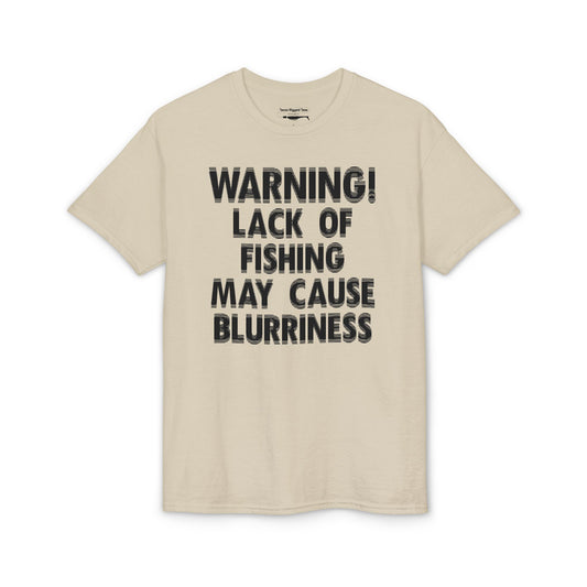Warning! Lack of Fishing May Cause Blurriness — Unisex DryBlend® T-Shirt