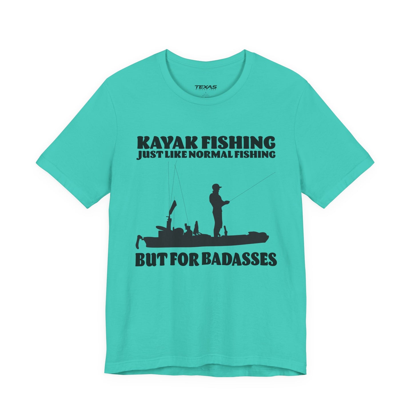 Kayak Fishing – Just Like Normal Fishing But for Badasses — Unisex Cotton Tee