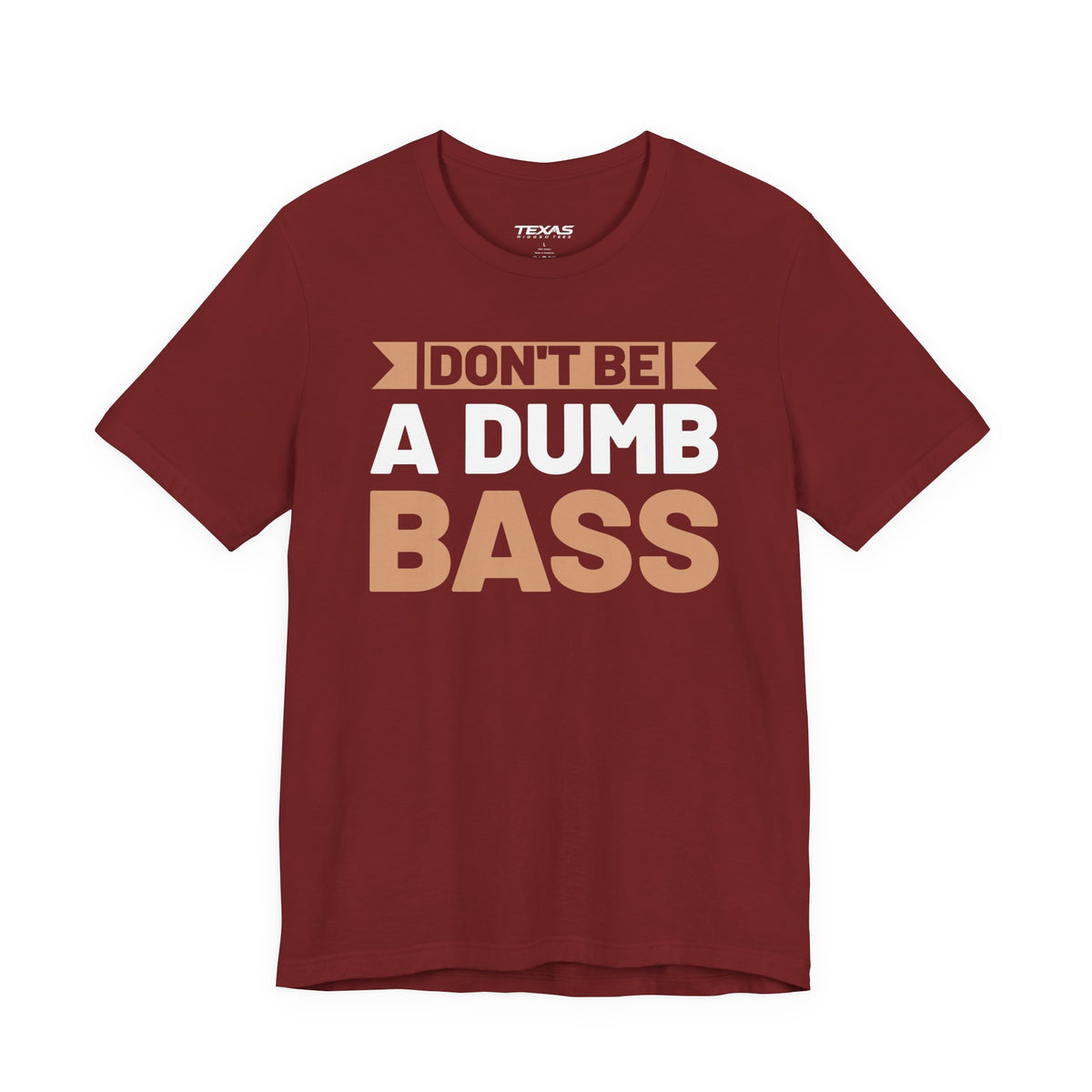 Don’t Be a Dumb Bass — Unisex Cotton Tee