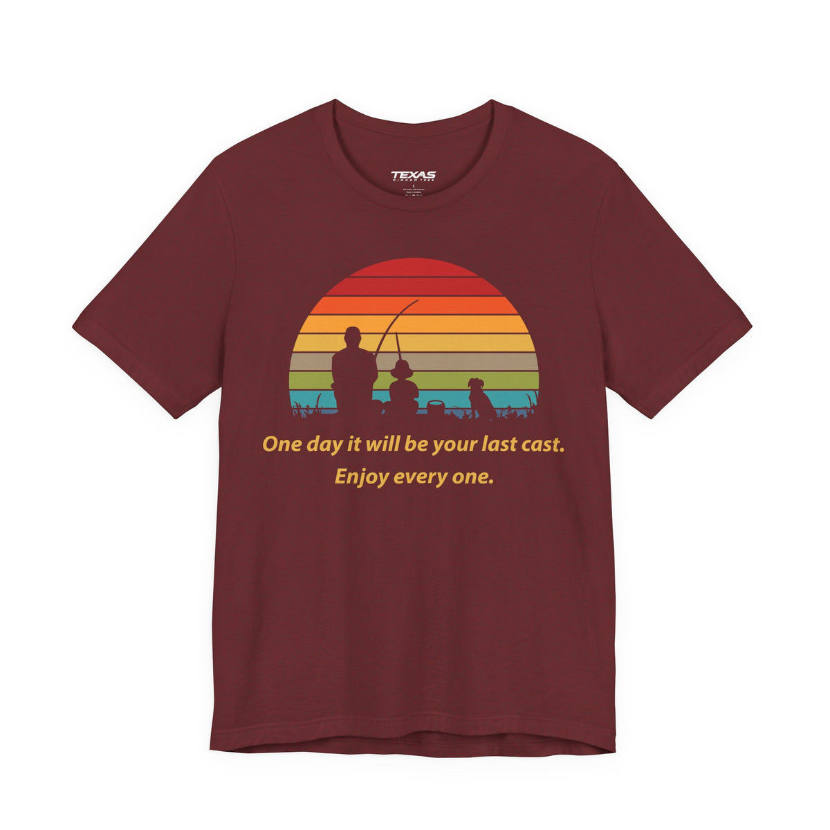 One Day It Will Be Your Last Cast. Enjoy Every One. — Unisex Cotton Tee