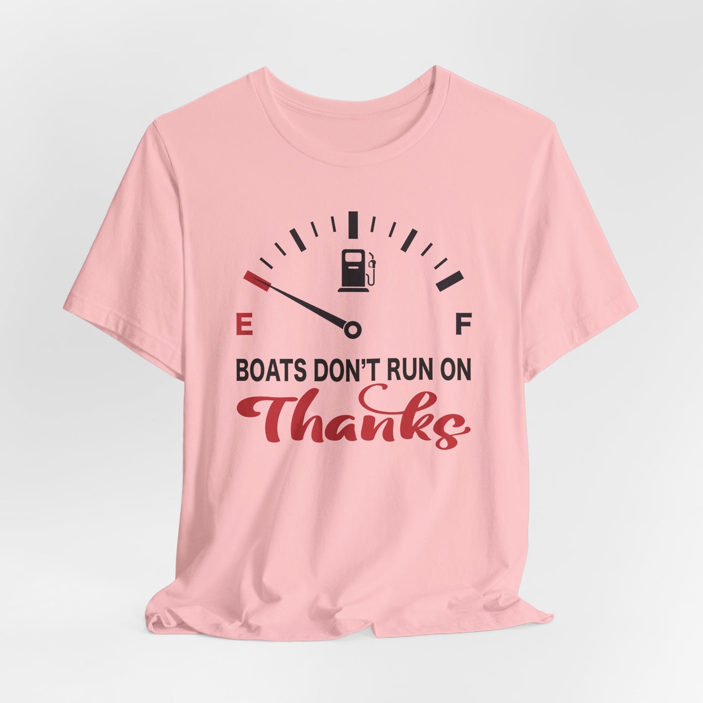 Boats Don’t Run on Thanks — Unisex Cotton Tee