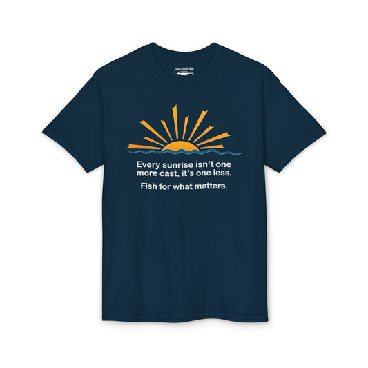 Every Sunrise Isn’t One More Cast, It’s One Less. Fish for What Matters. — Unisex DryBlend® T-Shirt