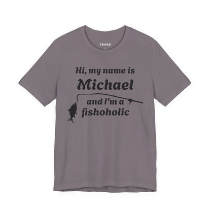 Hi, my name is [YOUR NAME] and I’m a fishoholic — Unisex Cotton Tee (Customizable)
