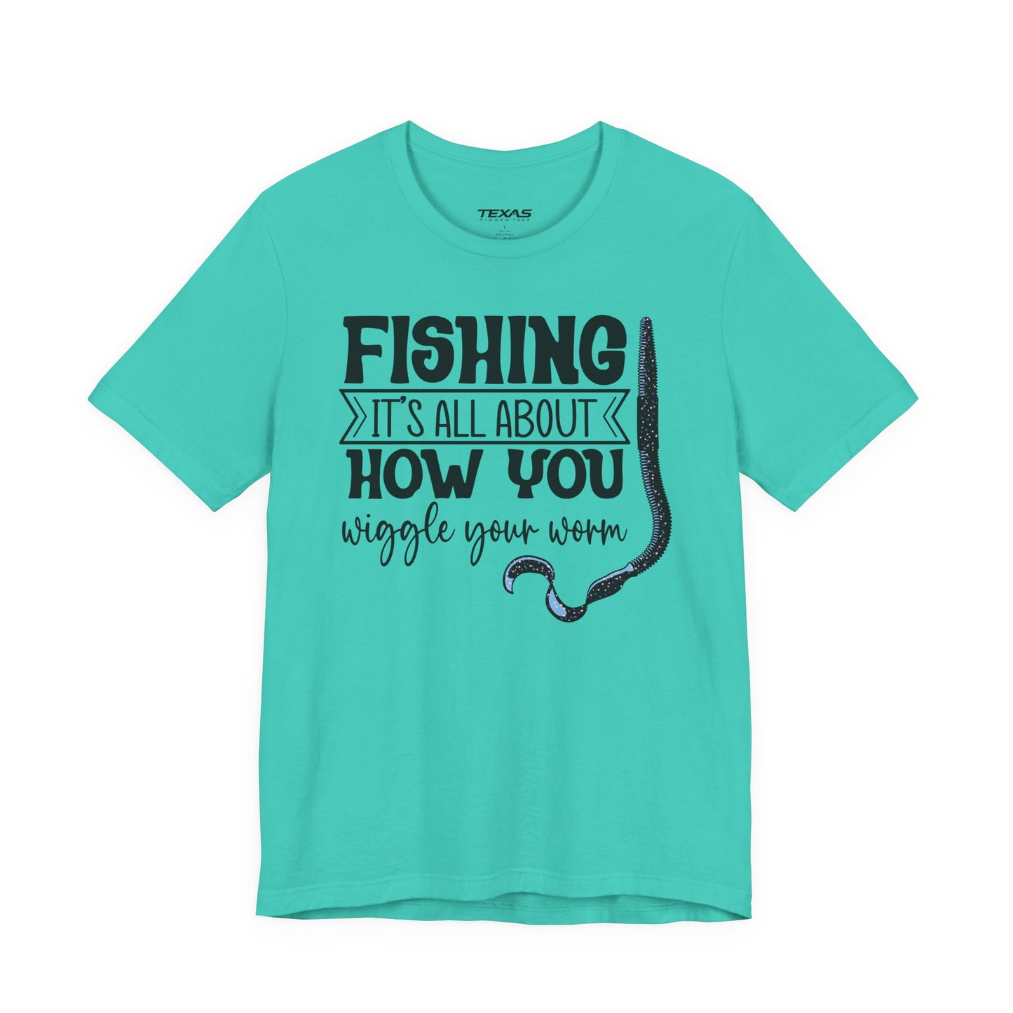 Fishing Is All About How You Wiggle Your Worm — Unisex Cotton Tee