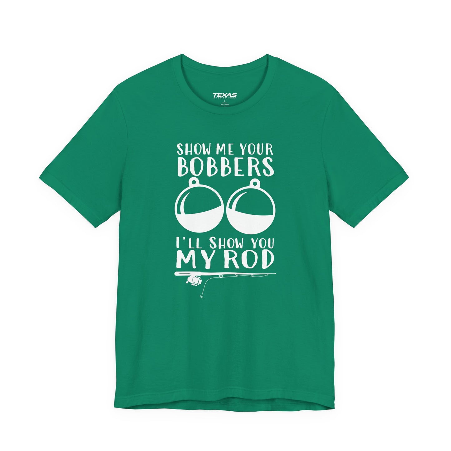 Show Me Your Bobbers, I’ll Show You My Rod — Unisex Cotton Tee