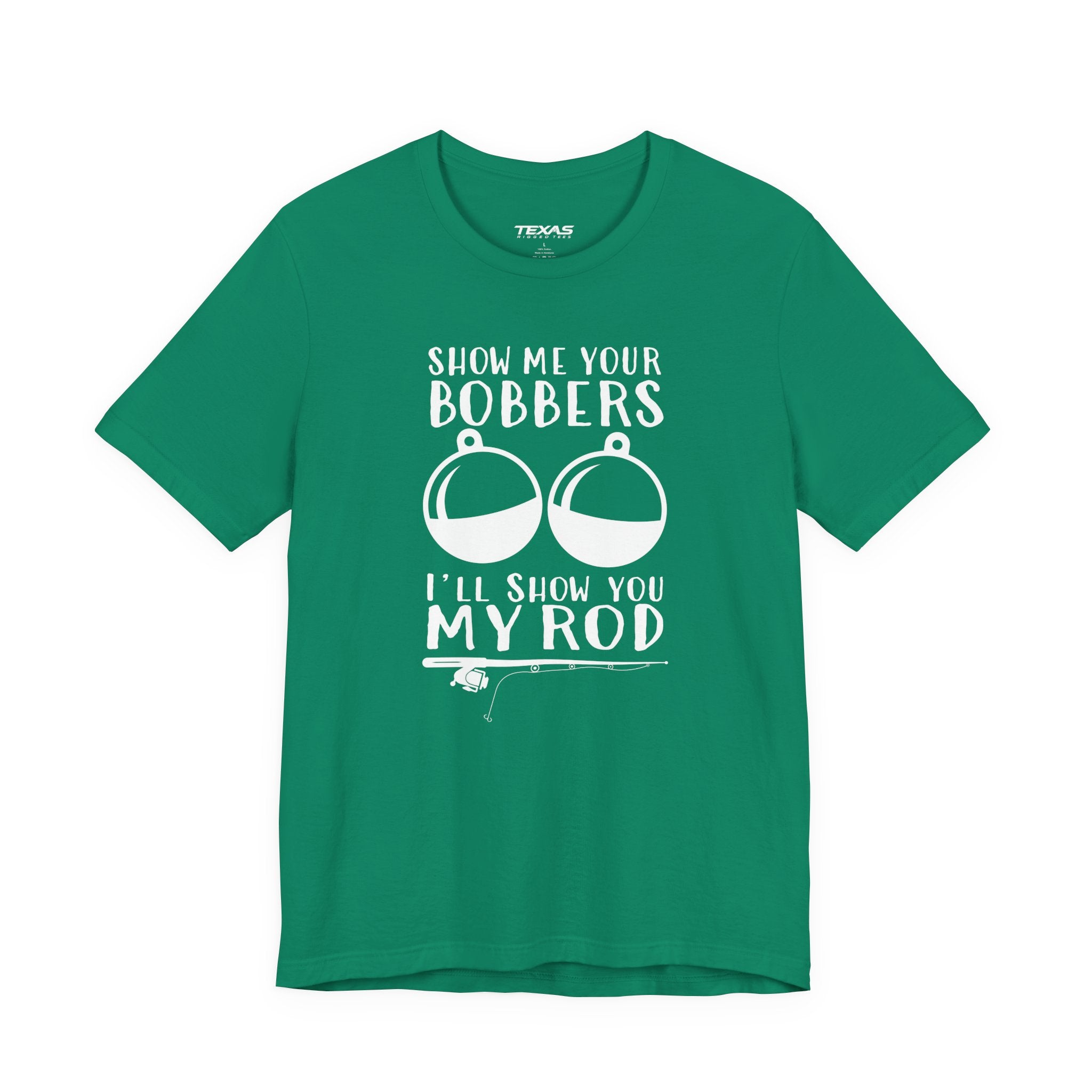 Show Me Your Bobbers, I’ll Show You My Rod — Unisex Cotton Tee
