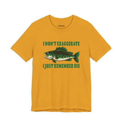 I Don’t Exaggerate, I Just Remember Big — Unisex Cotton Tee