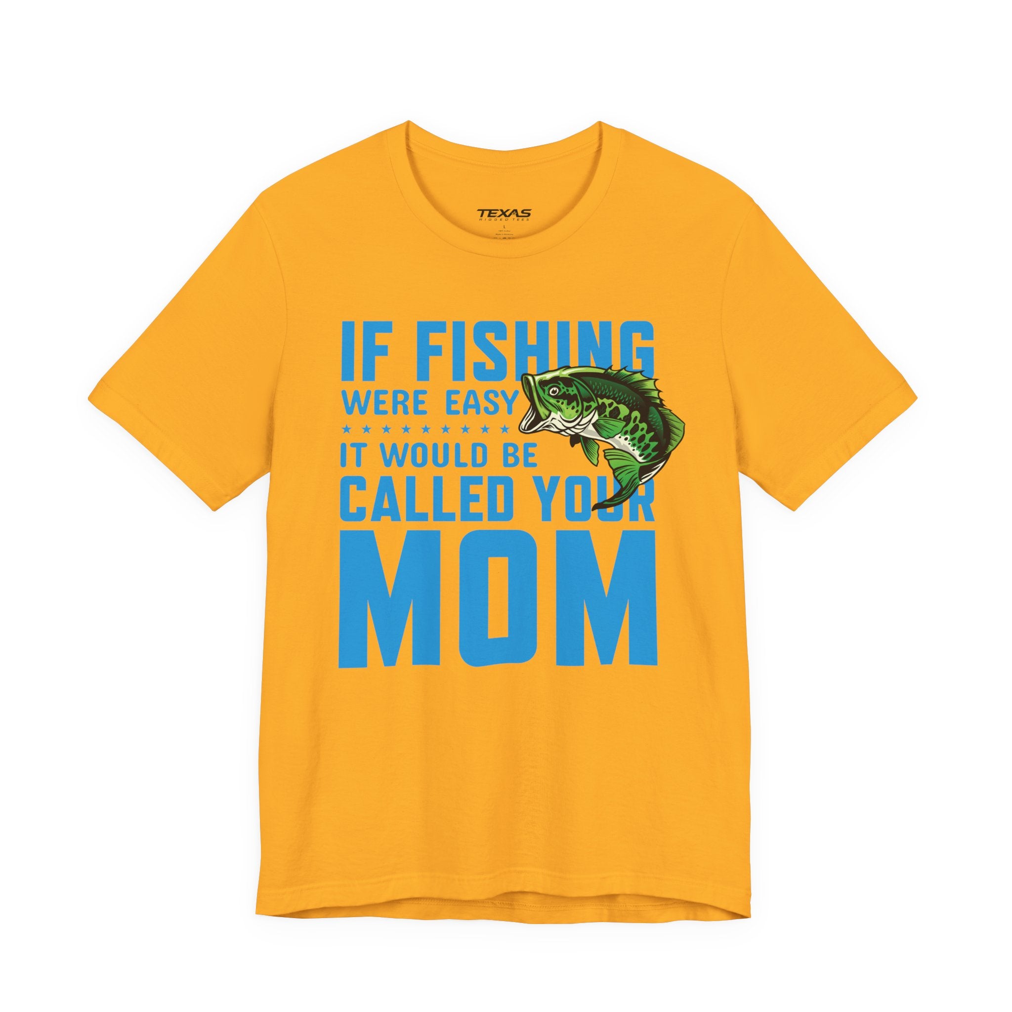 If Fishing Were Easy, It Would Be Called Your Mom — Unisex Cotton Tee