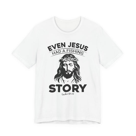 Even Jesus Had a Fishing Story — Unisex Cotton Tee