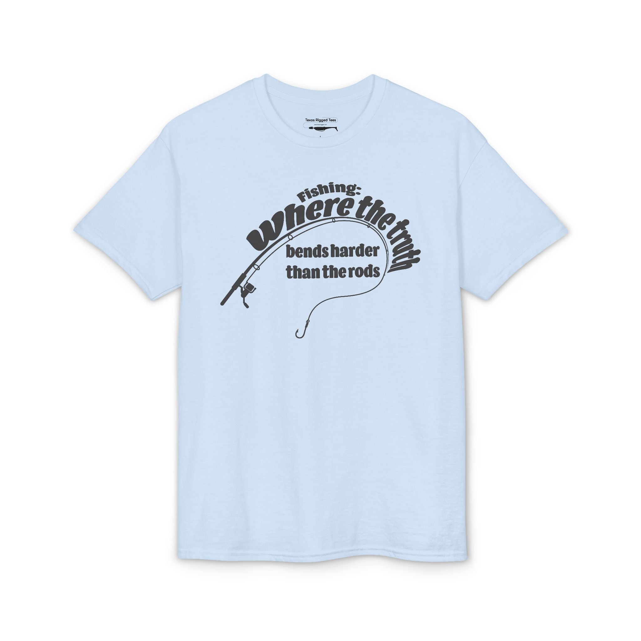 Fishing: Where the Truth Bends Harder Than the Rods — Unisex DryBlend® T-Shirt
