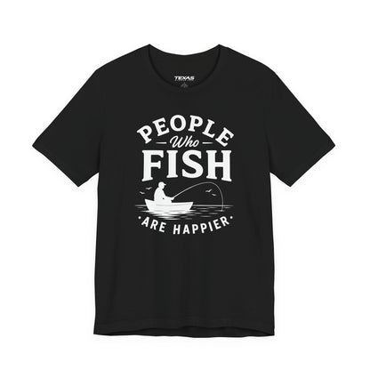 People Who Fish Are Happier — Unisex Cotton Tee