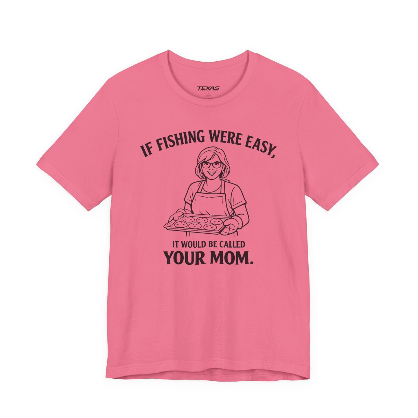 If Fishing Were Easy, It Would Be Called Your Mom — Unisex Cotton Tee