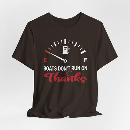 Boats Don’t Run on Thanks — Unisex Cotton Tee