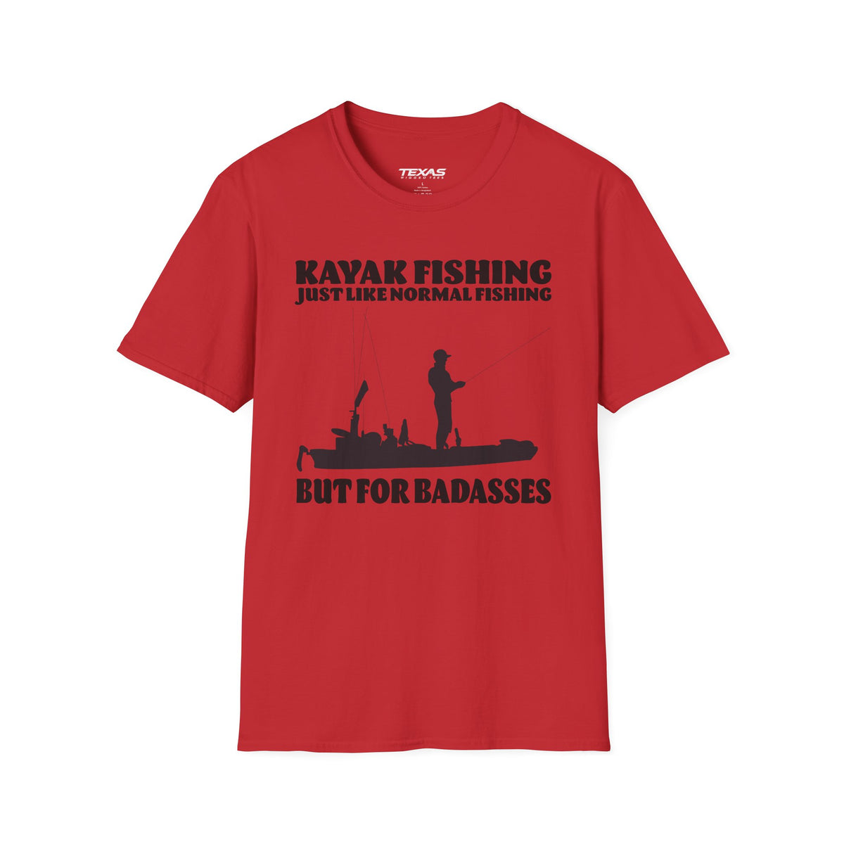 Kayak Fishing – Just Like Normal Fishing But for Badasses — Unisex Cotton Tee