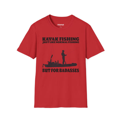 Kayak Fishing – Just Like Normal Fishing But for Badasses — Unisex Cotton Tee
