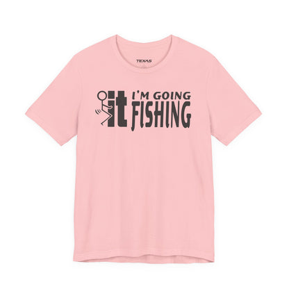 F-It, I’m Going Fishing — Unisex Cotton Tee