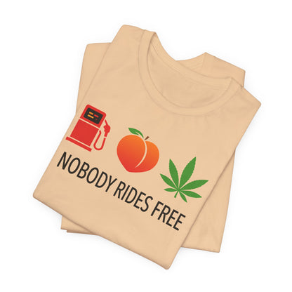 Gas, Ass or Grass, Nobody Rides Free — Unisex Cotton Tee