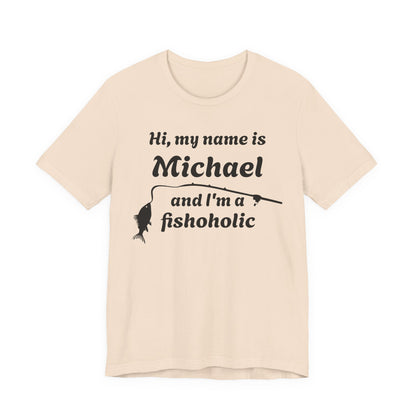 Hi, my name is [YOUR NAME] and I’m a fishoholic — Unisex Cotton Tee (Customizable)