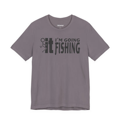 F-It, I’m Going Fishing — Unisex Cotton Tee