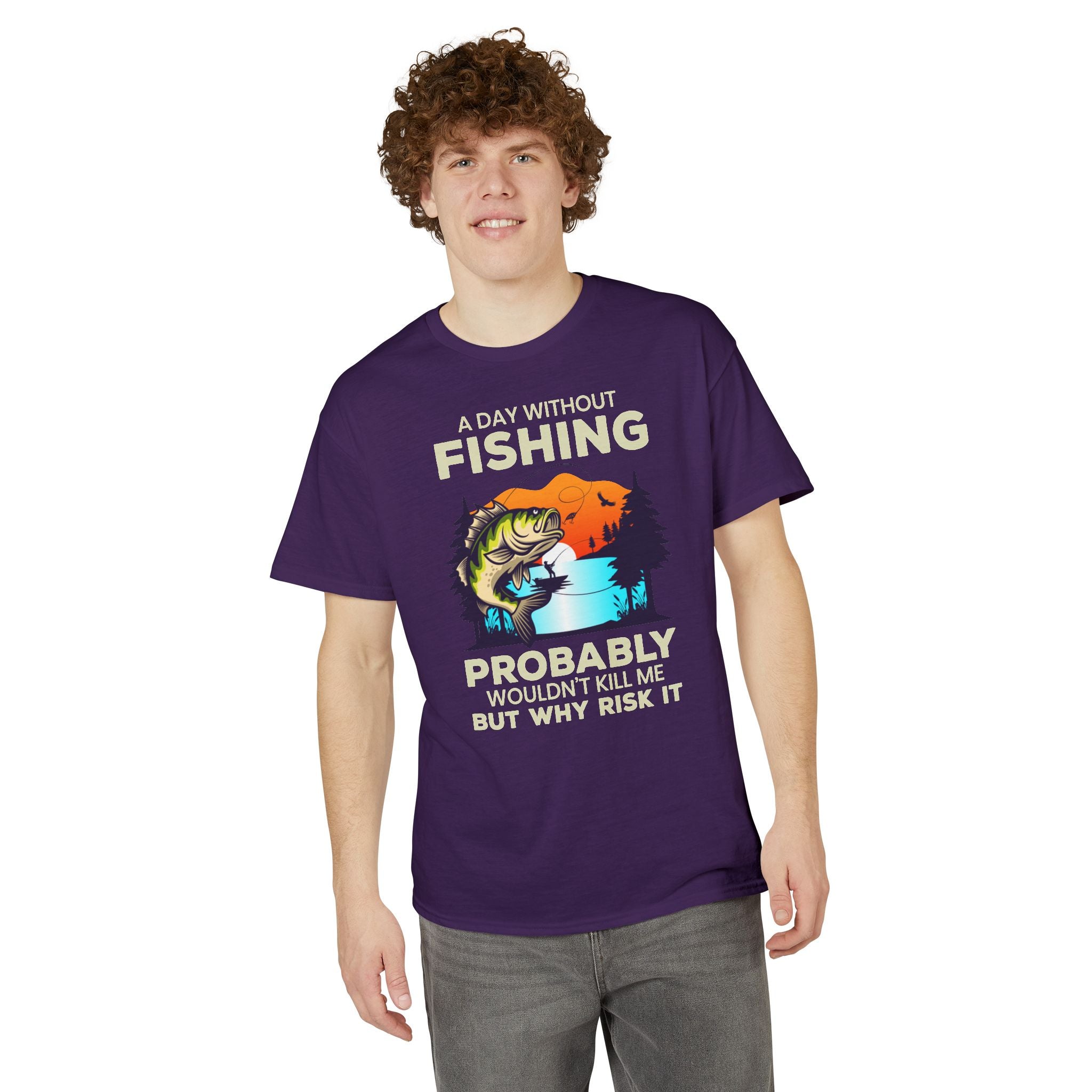 A Day Without Fishing Probably Won’t Kill You, But Why Risk It — Unisex DryBlend® T-Shirt