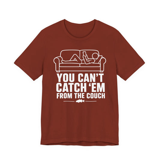 You Can’t Catch Them From the Couch — Unisex Cotton Tee