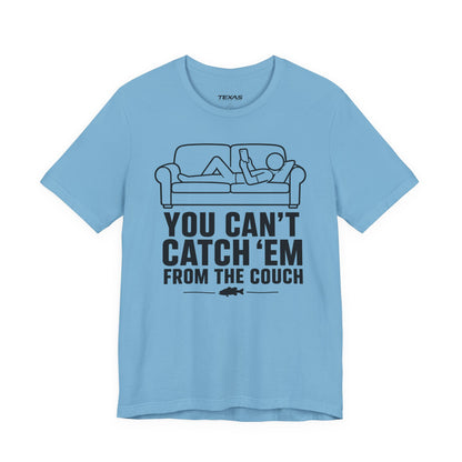 You Can’t Catch Them From the Couch — Unisex Cotton Tee