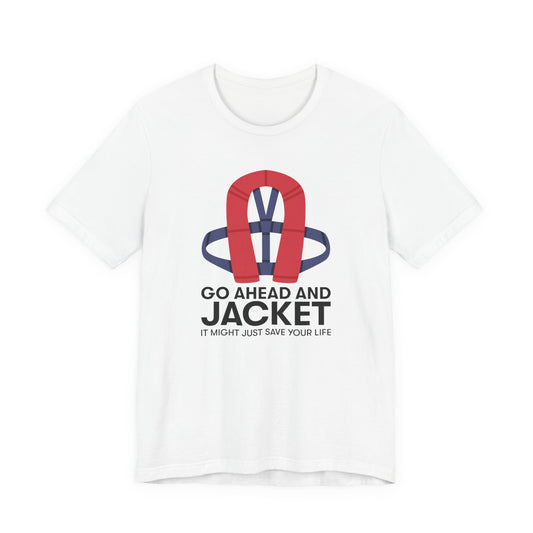 Go Ahead and Jacket — Unisex Cotton Tee