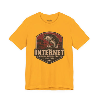 The Internet: Ruining Fishing Spots Since 1998 — Unisex Cotton Tee