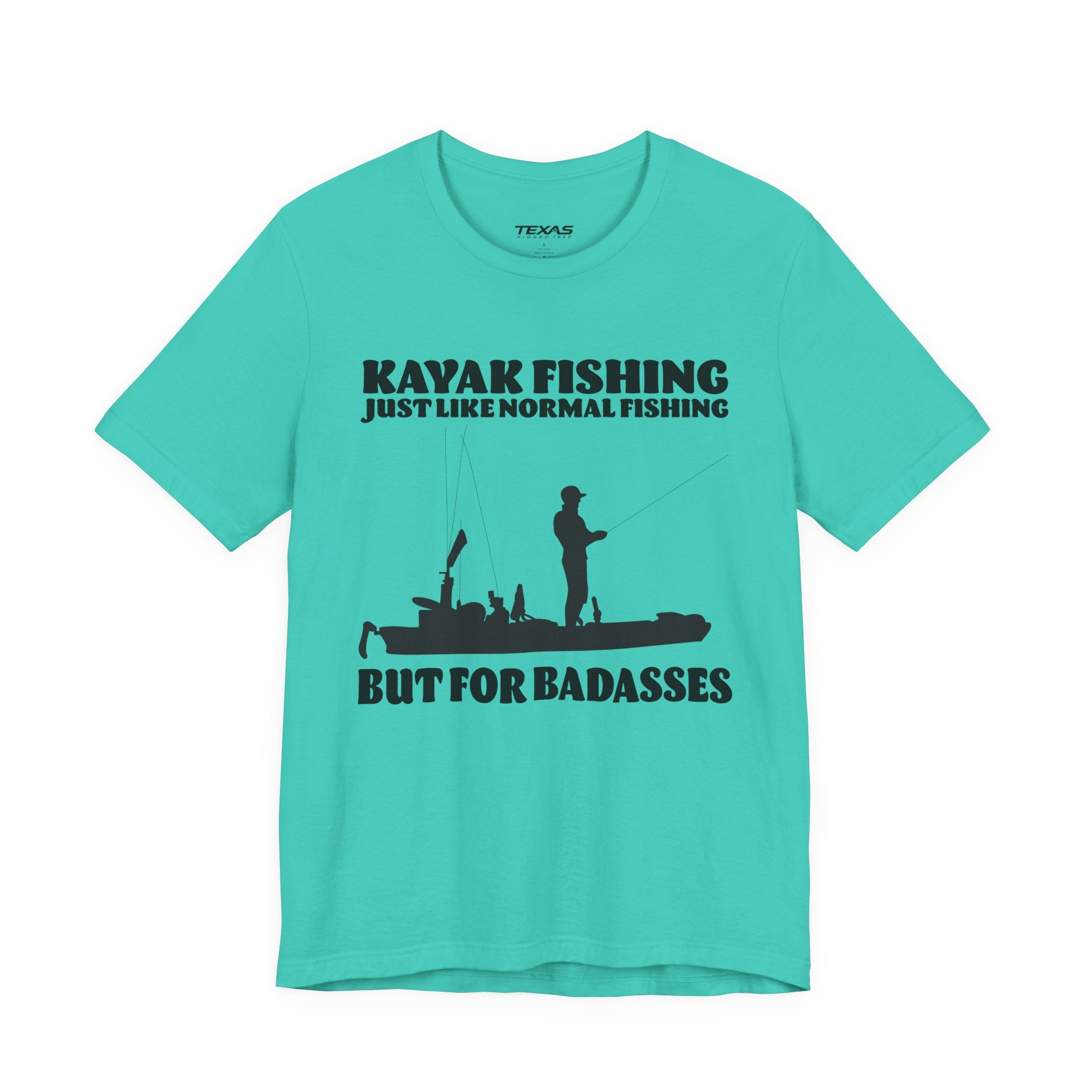 Kayak Fishing – Just Like Normal Fishing But for Badasses — Unisex Cotton Tee