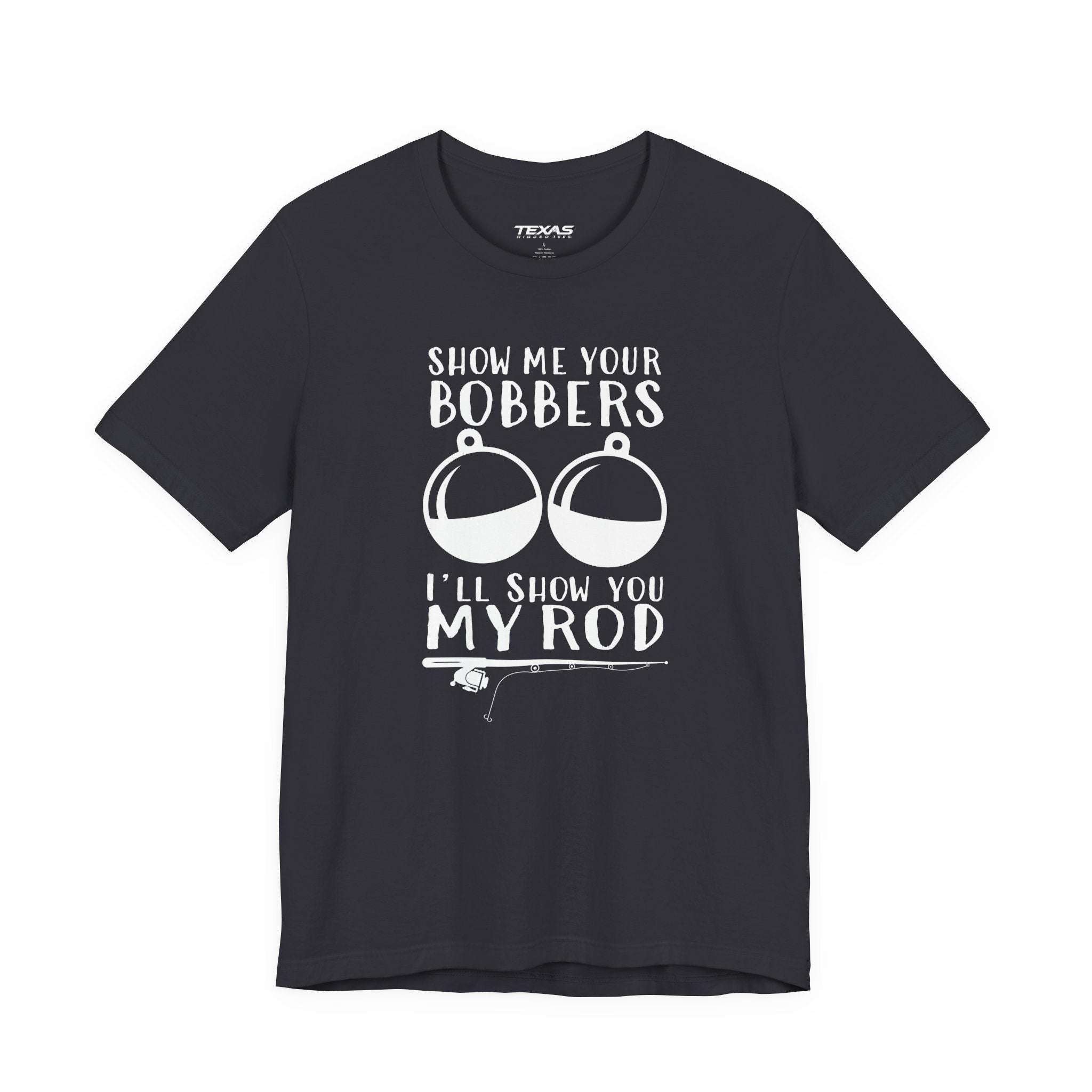Show Me Your Bobbers, I’ll Show You My Rod — Unisex Cotton Tee