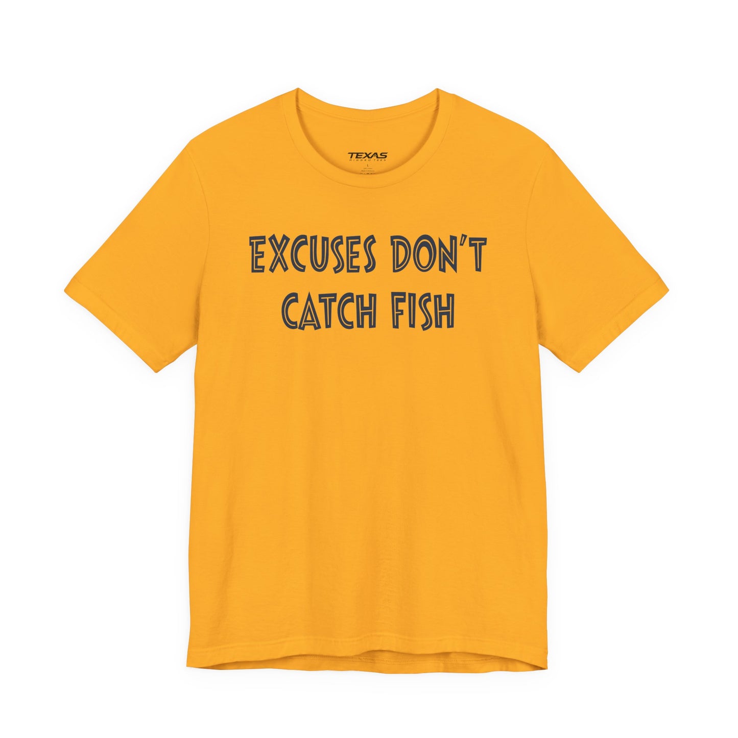 Excuses Do Not Catch Fish — Unisex Cotton Tee