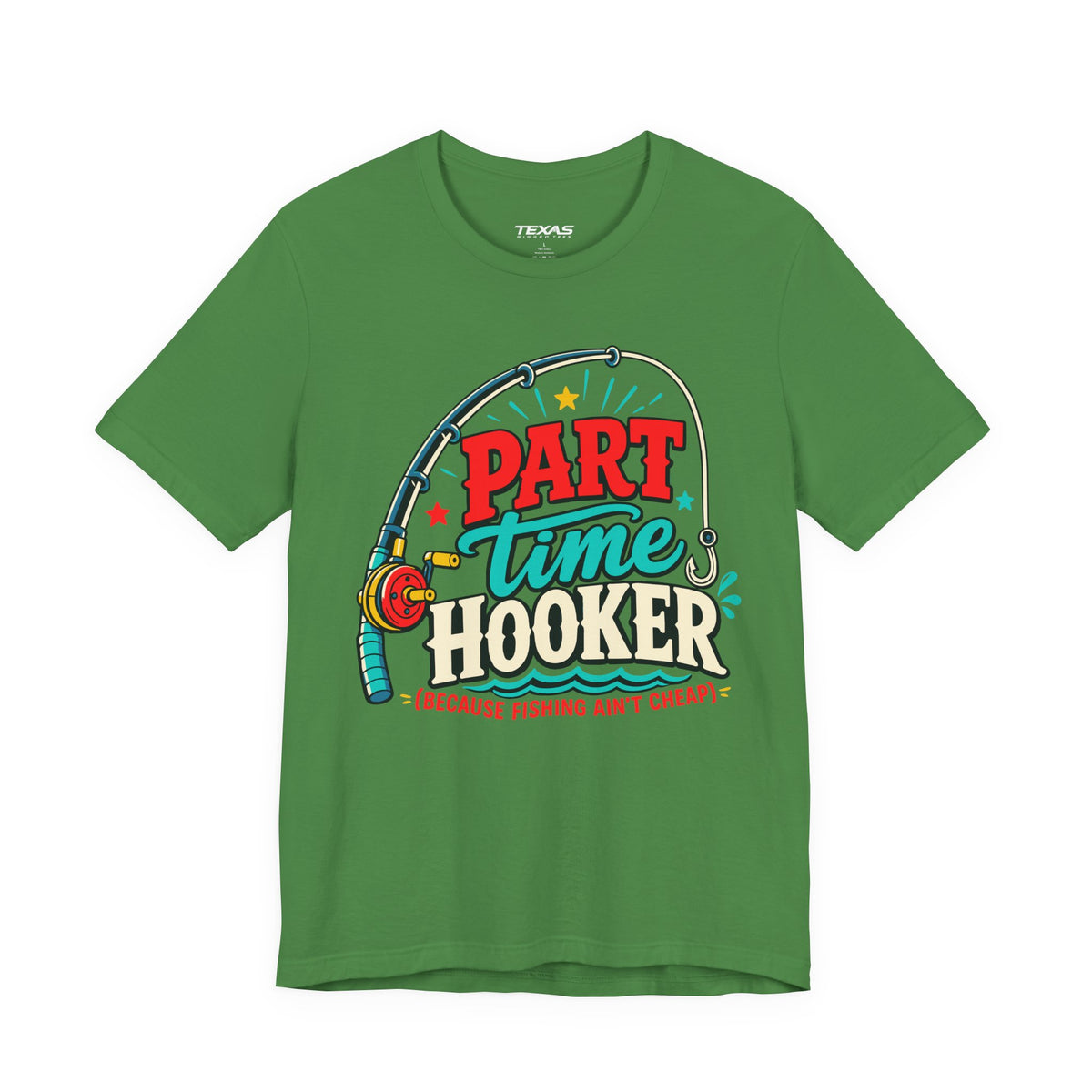 Part Time Hooker (Because Fishing Ain’t Cheap) — Unisex Cotton Tee