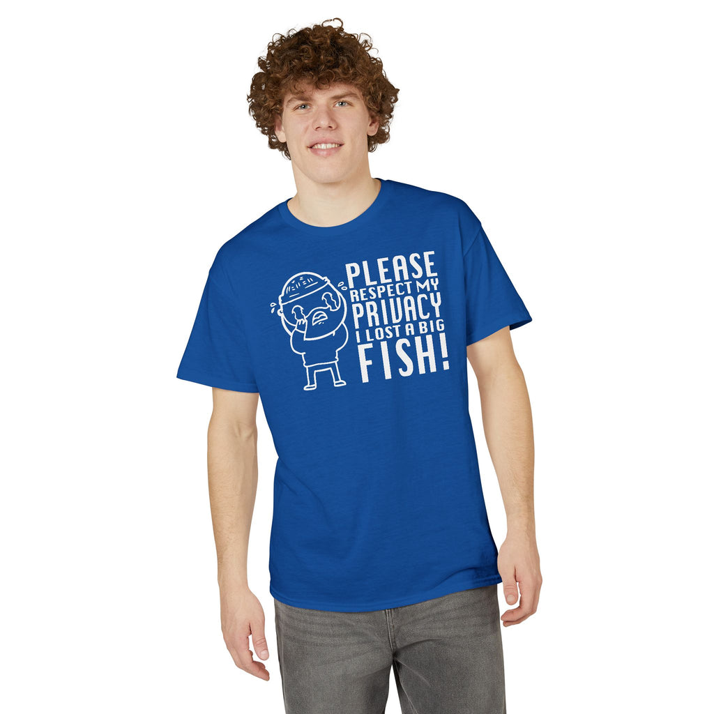 Please Respect My Privacy, I Lost a Big Fish — Unisex DryBlend® T-Shirt