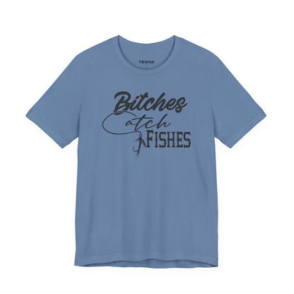 Bitches Catch Fishes — Unisex Cotton Tee