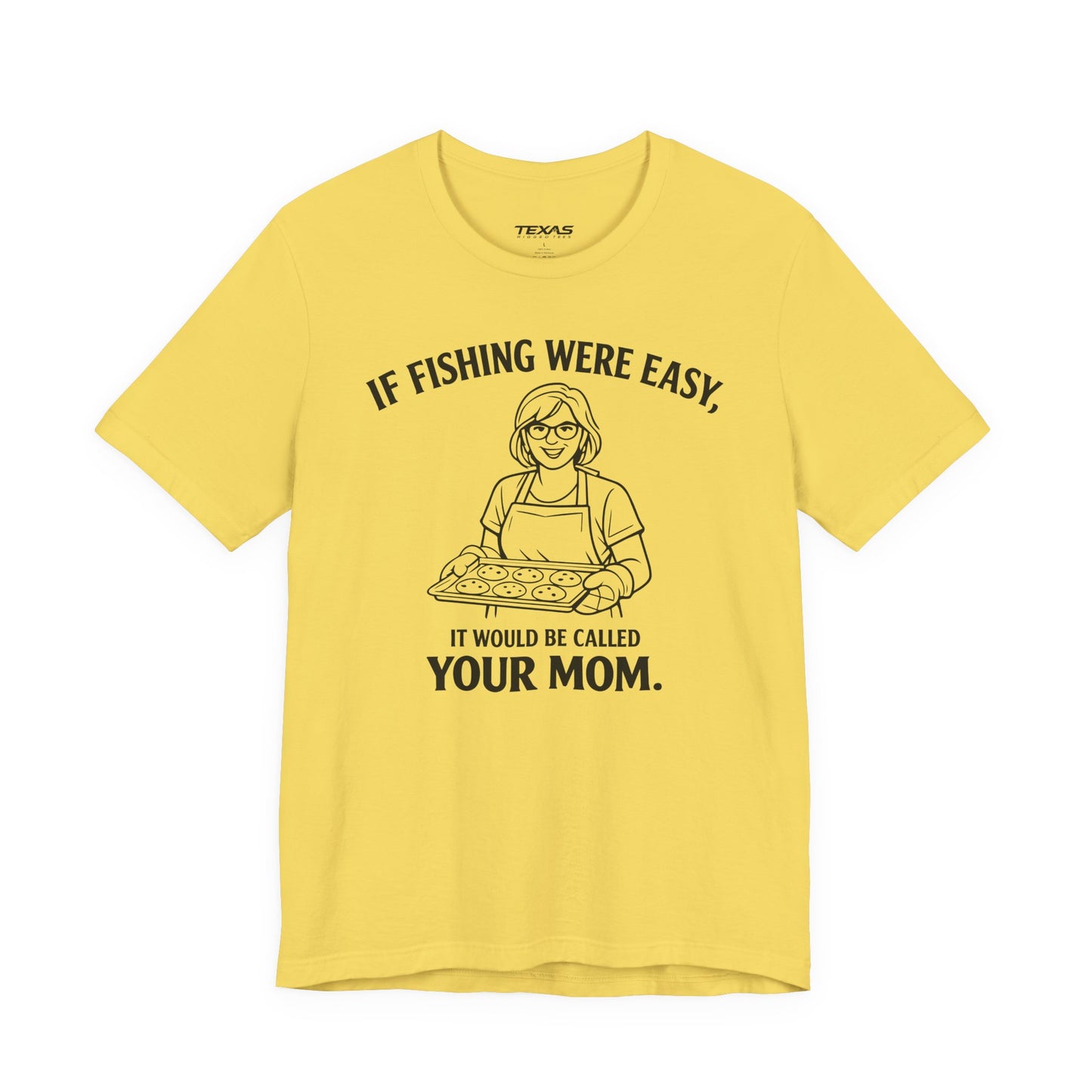 If Fishing Were Easy, It Would Be Called Your Mom — Unisex Cotton Tee