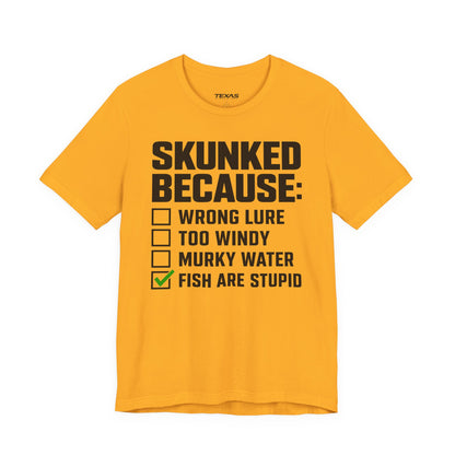 Skunked Because — Unisex Cotton Tee