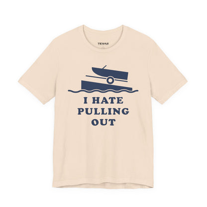 I Hate Pulling Out — Unisex Cotton Tee