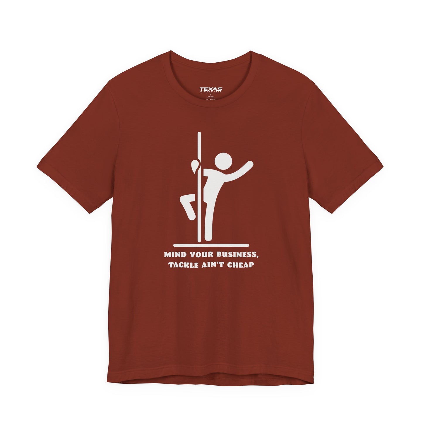 Mind Your Business, Tackle Ain’t Cheap — Unisex Cotton Tee