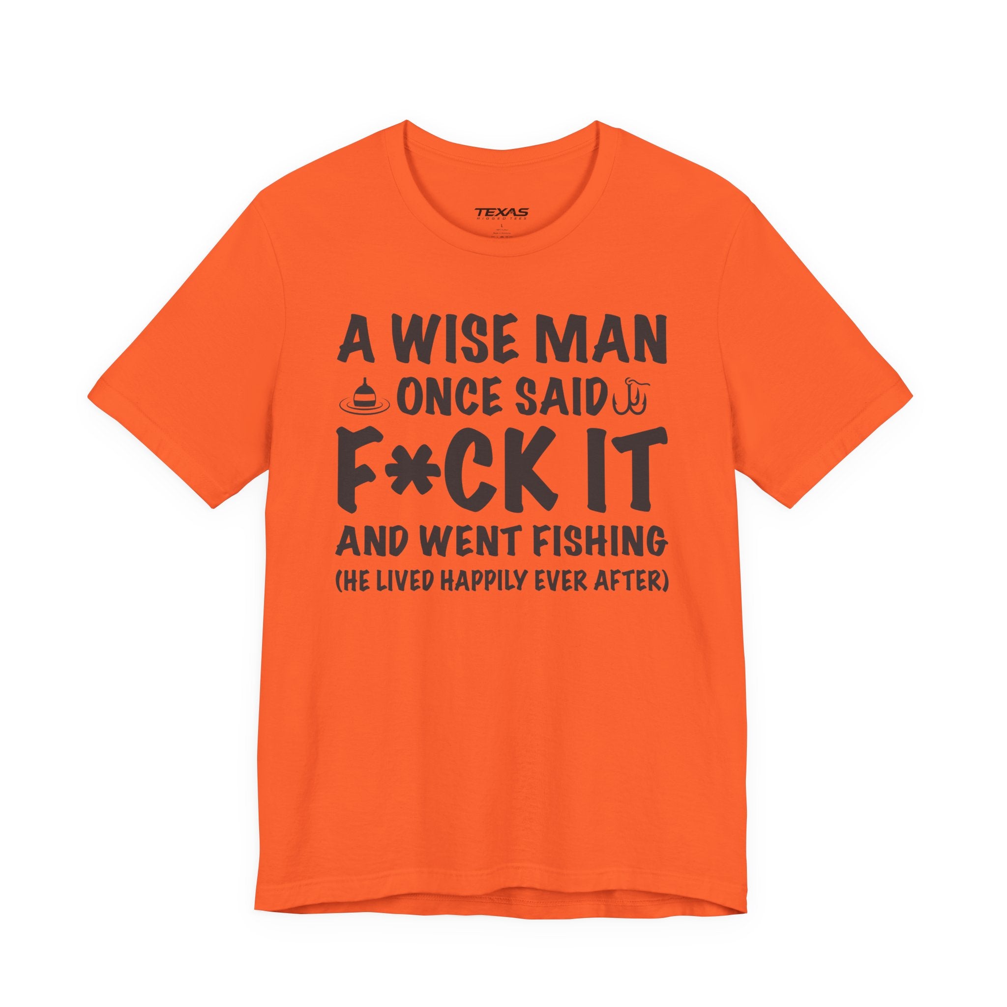 A Wise Man Once Said F*ck It and Went Fishing — Unisex Cotton Tee