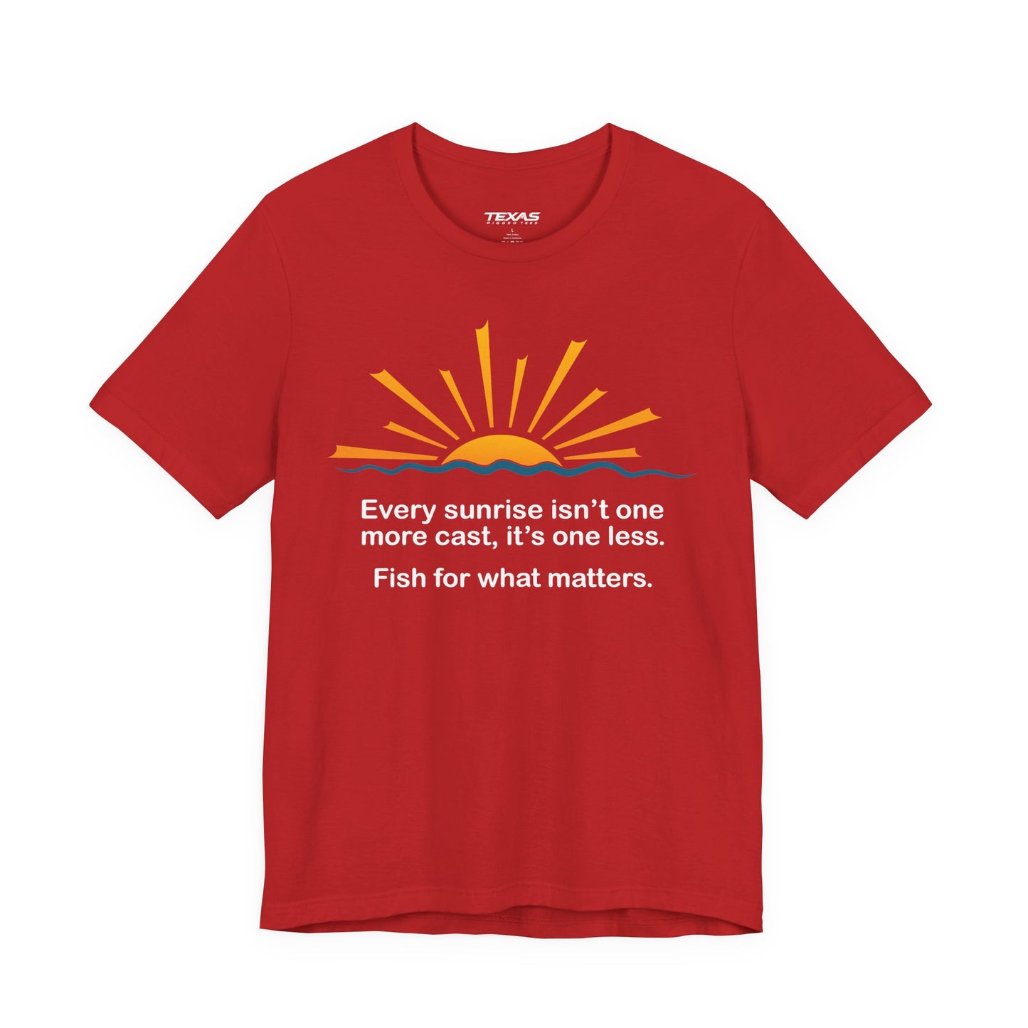 Every Sunrise Isn’t One More Cast, It’s One Less. Fish for What Matters. — Unisex Cotton Tee