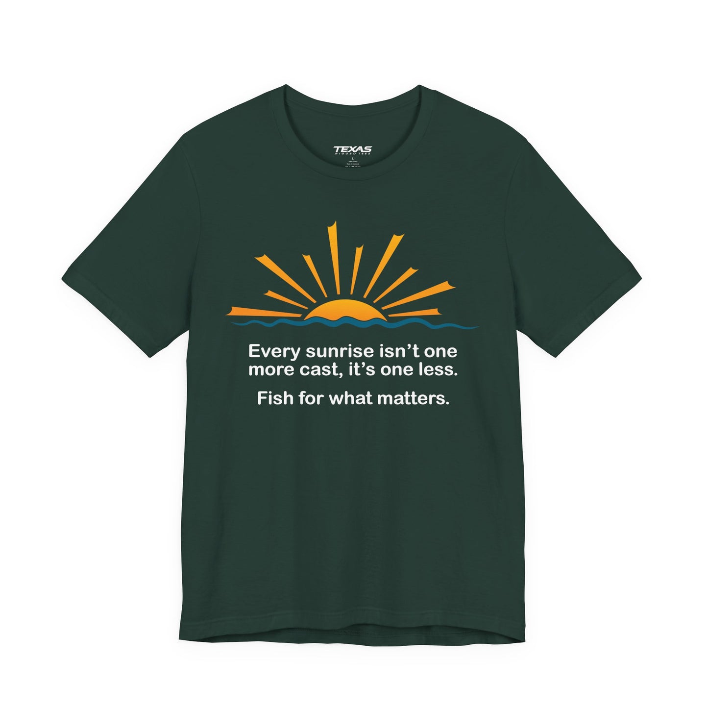 Every Sunrise Isn’t One More Cast, It’s One Less. Fish for What Matters. — Unisex Cotton Tee