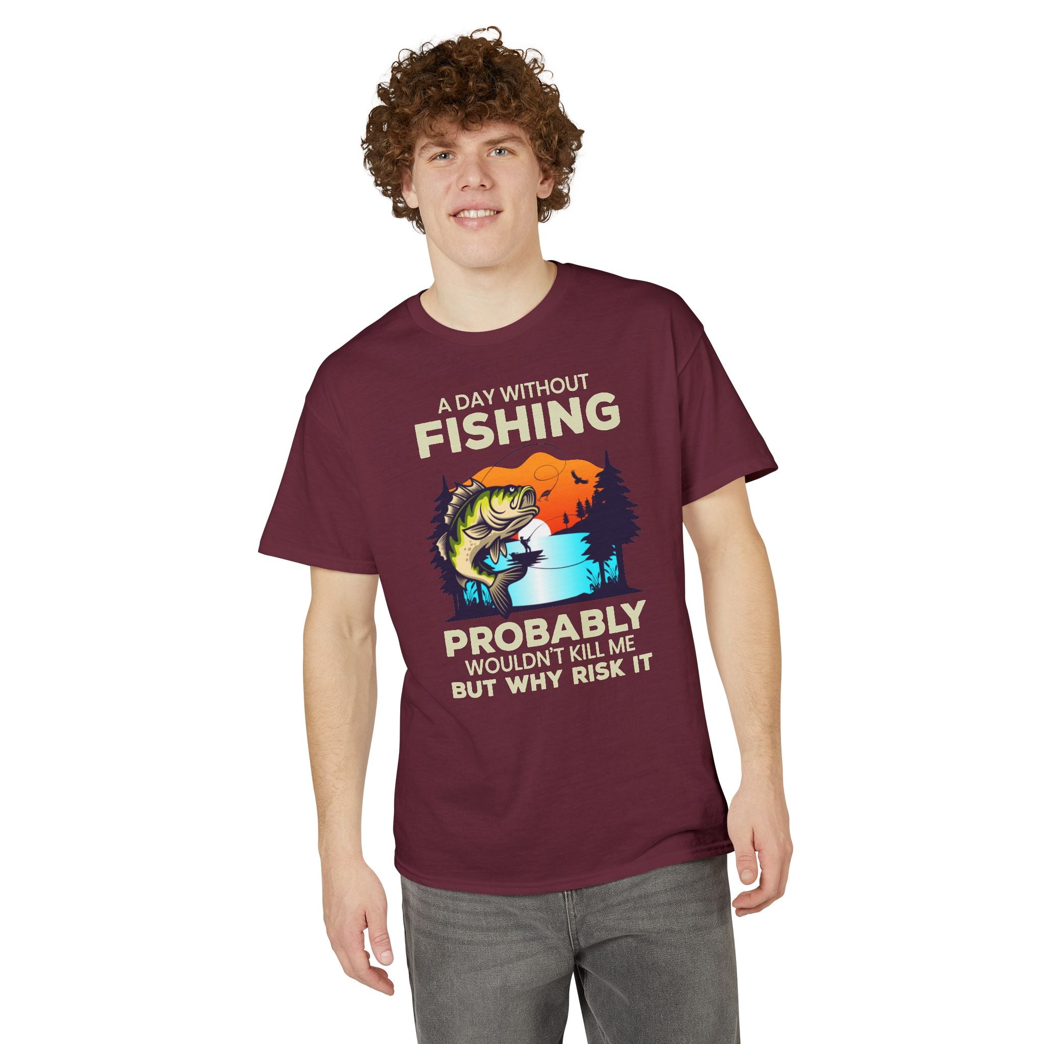 A Day Without Fishing Probably Won’t Kill You, But Why Risk It — Unisex DryBlend® T-Shirt