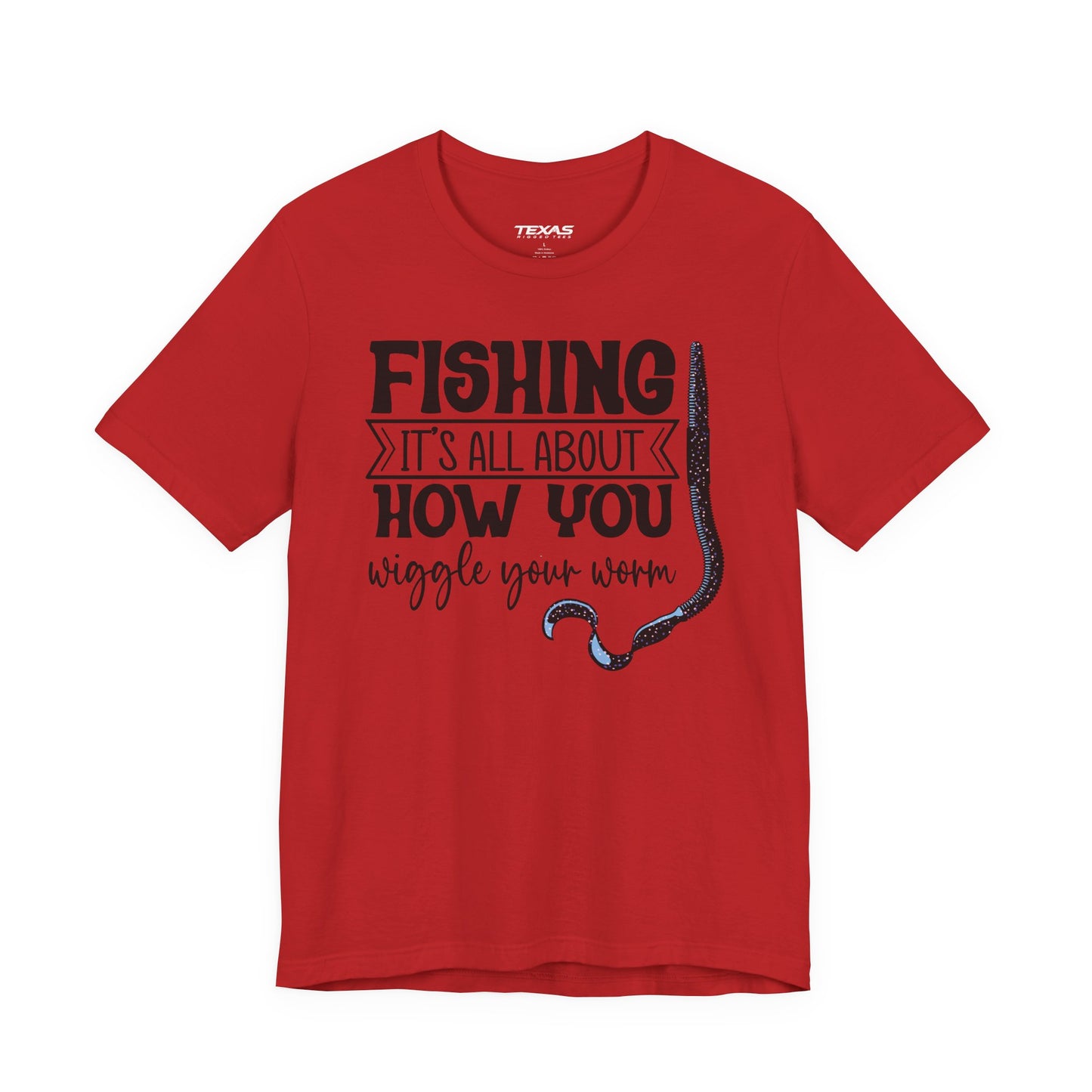 Fishing Is All About How You Wiggle Your Worm — Unisex Cotton Tee
