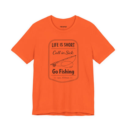 Life Is Short. Call In Sick. Go Fishing. — Unisex Cotton Tee
