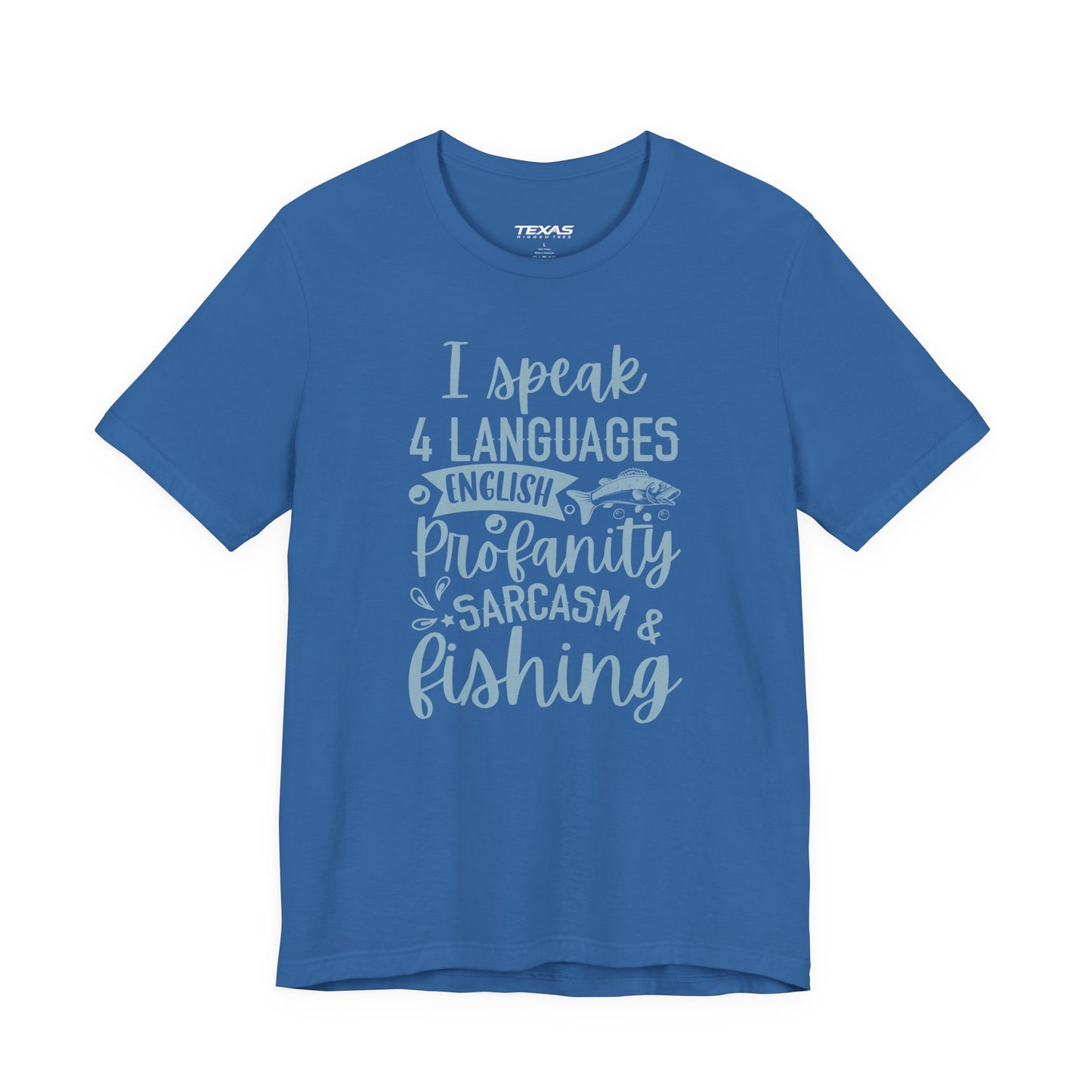 I Speak Four Languages: English, Profanity, Sarcasm & Fishing  — Unisex Cotton Tee