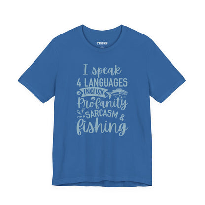 I Speak Four Languages: English, Profanity, Sarcasm & Fishing  — Unisex Cotton Tee