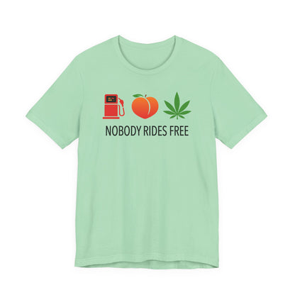 Gas, Ass or Grass, Nobody Rides Free — Unisex Cotton Tee