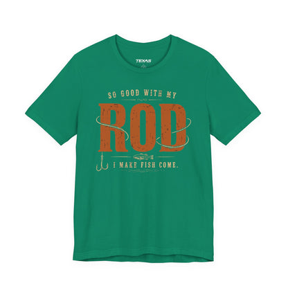So Good With My Rod I Make Fish Come — Unisex Cotton Tee