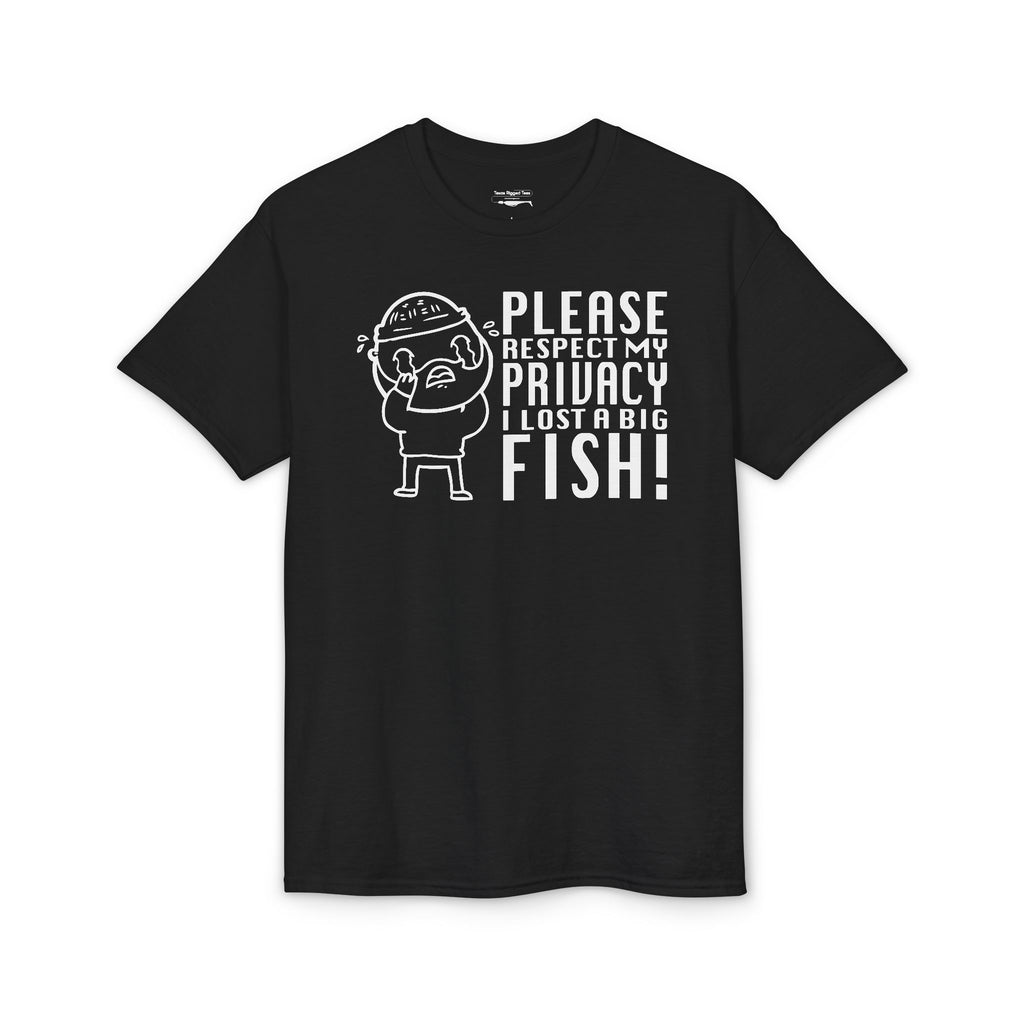 Please Respect My Privacy, I Lost a Big Fish — Unisex DryBlend® T-Shirt