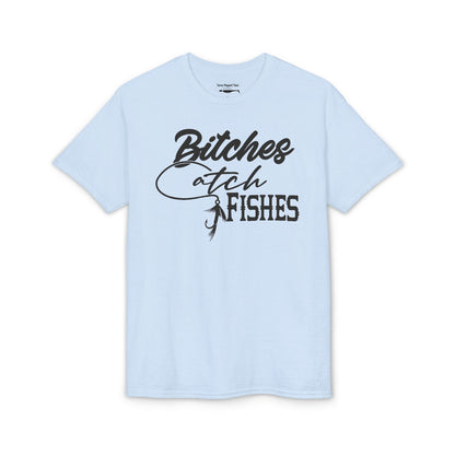Bitches Catch Fishes — Unisex DryBlend® T-Shirt